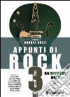 Appunti di rock. Dai Deep Purple agli U2. Vol. 3 libro di Gozzi A. (cur.)