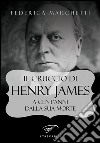 Il cruccio di Henry James. A cent'anni dalla sua morte libro di Marchetti Federica