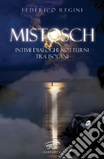 Mistosch. Intimi dialoghi notturni tra isolani libro