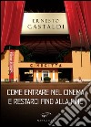 Come entrare nel cinema e restarci fino alla fine libro