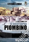 Il cielo sopra Piombino. Documentario letterario. Con DVD video libro