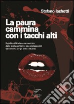 La paura cammina con i tacchi alti. Il giallo all'italiana raccontato dalle protagoniste e dai protagonisti del cinema degli anni Settanta