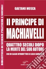 «Il Principe» di Machiavelli quattro secoli dopo la morte del suo autore libro