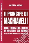 «Il Principe» di Machiavelli quattro secoli dopo la morte del suo autore libro