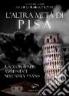 L'altra metà di Pisa. Racconti neri ambientati nell'area pisana libro