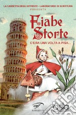 Fiabe storte. C'era una volta a Pisa... libro