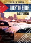 Cuentos fríos. Racconti freddi libro di Piñera Virgilio