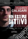 Claudio Caligari. Non essere cattivo. Lettura del film libro