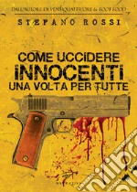 Come uccidere Innocenti una volta per tutte libro