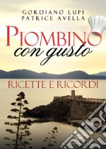 Piombino con gusto. Ricette e ricordi libro