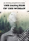 The dark side of the woman. Quindici donne, quindici racconti neri libro