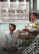 Prandino l'altro Visconti. Vita e film di Eriprando Visconti, regista milanese libro