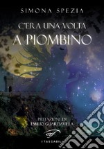 C'era una volta a Piombino libro