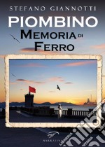 Piombino. Memoria di ferro