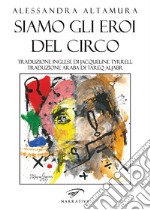 Siamo gli eroi del circo. Ediz. italiana, inglese e araba libro