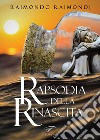 Rapsodia della rinascita libro di Raimondi Raimondo