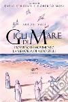 Gigli di mare. Piombino in movimento. La memoria di Aldo Zelli libro