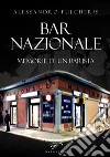 Bar nazionale. Memorie di un barista libro di Fulcheris Alessandro