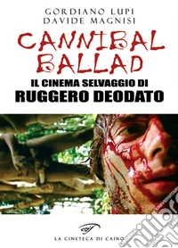 Cannibal ballad. Il cinema selvaggio di Ruggero Deodato