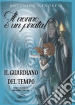 Il guardiano del tempo. Il nonno è un pirata! libro