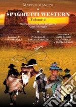 Spaghetti western. Vol. 4: Il crepuscolo e la notte del genere (anni '72 a oggi) libro