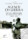 Agende di guerra. Eritrea, Abissinia, Libia. Un medico racconta (1935-1941) libro di Saffioti Carlo