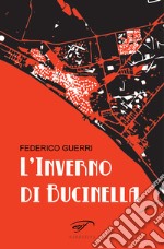 L'inverno di Bucinella. Bucinella, 25.000 abitanti (circa). Vol. 1 libro