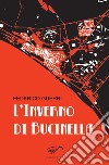 L'inverno di Bucinella. Bucinella, 25.000 abitanti (circa). Vol. 1 libro di Guerri Federico