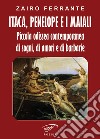 Itaca, Penelope e i maiali. Piccola odissea contemporanea di sogni, di amori e di barbarie libro di Ferrante Zairo