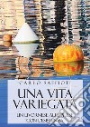 Una vita variegata. Un livornese alle prese con l'esistenza libro di Saffioti Carlo