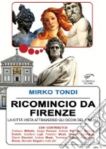 Ricomincio da Firenze. La città vista attraverso gli occhi del cinema libro