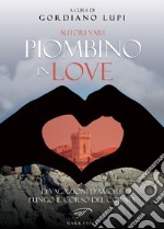 Piombino in love. Divagazioni d'amore lungo il corso del Cornia libro