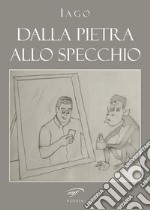 Dalla pietra allo specchio libro