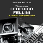 Per conoscere Federico Fellini. A cinema greatmaster libro