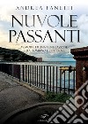 Nuvole passanti. Memorie di una generazione tra Piombino e dintorni libro di Fanetti Andrea