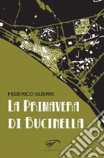 La primavera di Bucinella. Bucinella, 25.000 abitanti (circa) libro