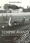 Sempre Avanti. Cento anni di calcio, acciaio e politica a Piombino (1921-2021) libro di Ceccarelli Paolo