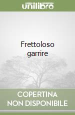 Frettoloso garrire libro