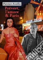 Prévert, l'amore & Paris libro