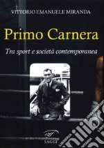 Primo Carnera. Tra sport e società contemporanea libro