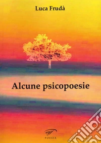 Alcune psicopoesie