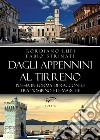 Dagli Appennini al Tirreno. Poesia in forma di racconto tra Piombino e le Marche libro