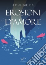 Erosioni d'amore. Erozionet e dashurisë libro