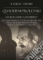 Quaderni proletari. Da Bolgheri a Piombino, vita quotidiana e lotte sociali del '900 nelle memorie di Gino Tinagli, poeta contadino e operaio libro