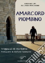 Amarcord Piombino. I ragazzi di via Gaeta libro