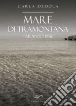 Mare di tramontana. Taranto 1950