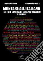 Montare all'italiana. Tutto il cinema di Eugenio Alabiso (e famiglia)