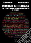 Montare all'italiana. Tutto il cinema di Eugenio Alabiso (e famiglia) libro