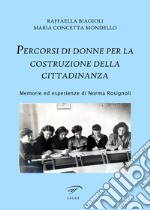 Percorsi di donne per la costruzione della cittadinanza. Memorie ed esperienze di Norma Rosignoli libro