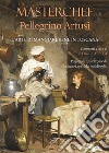 Masterchef Pellegrino Artusi. L'arte di mangiare bene in Toscana libro